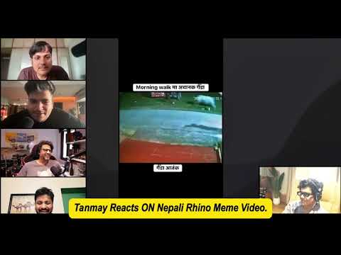 @tanmaybhat Reacts To Viral Nepali Rhino Meme Video / #tanmaybhat #nepalicomedy
