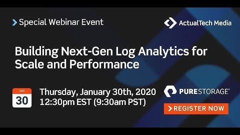 Building Next-Gen Log Analytics for Scale and Performance with Pure Storage