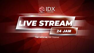 🔴LIVE STREAMING - 24 JAM | IDX CHANNEL