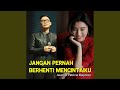 Jangan Pernah Berhenti Mencintaiku Feat Patricia Mayoree