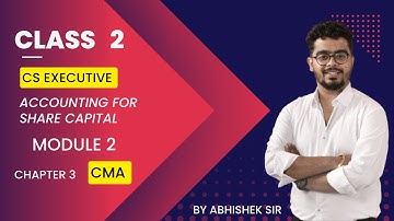 CS Executive | CMA | Accounting for Share Capital |Chapter 3 | Class 2|  By Abhishek Rangwani