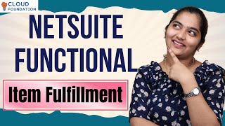 NetSuite Functional Item Fulfillment | NetSuite Functional Online Training |   CloudFoundation