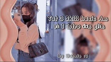 [Tut skill Am] Tut 3 Skill basic Am và 1 Intro siu đơn giản cho mng nè :3 #3