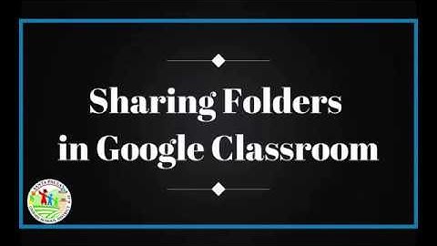 Sharing Folders in Google Classroom