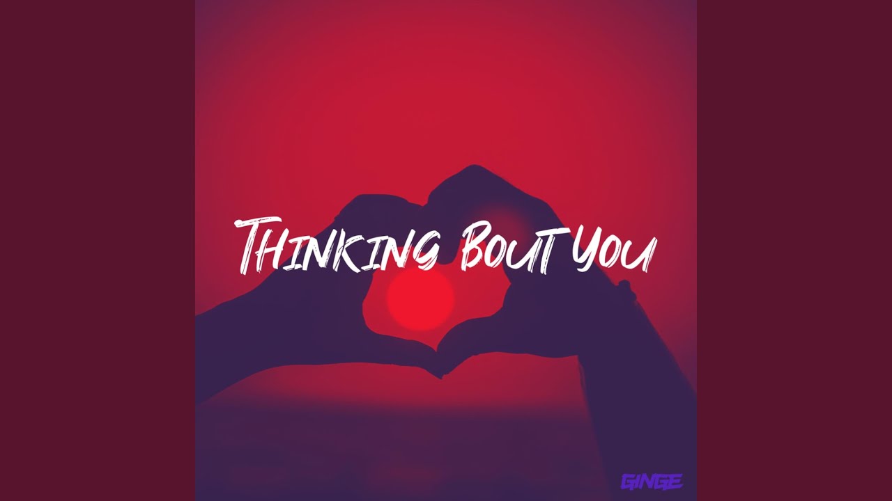 Watch Thinking Bout You on YouTube Watch Thinking Bout You on YouTube