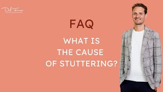 FAQ: What is the cause of stuttering?