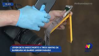 Jovem de 18 anos é morto a tiros dentro de barbearia no bairro Jardim Paraíso