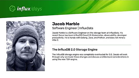 Jacob Marble [InfluxData] | The InfluxDB 2.0 Stora...