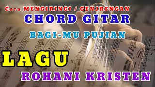 Kord Gitar Lagu II BagiMu Pujian || Lagu Rohani Kristen