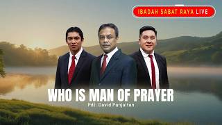 LIVE🔴IBADAH SABAT RAYA | Who Is Man Of Prayer Pdt. David Panjaitan Episode 337