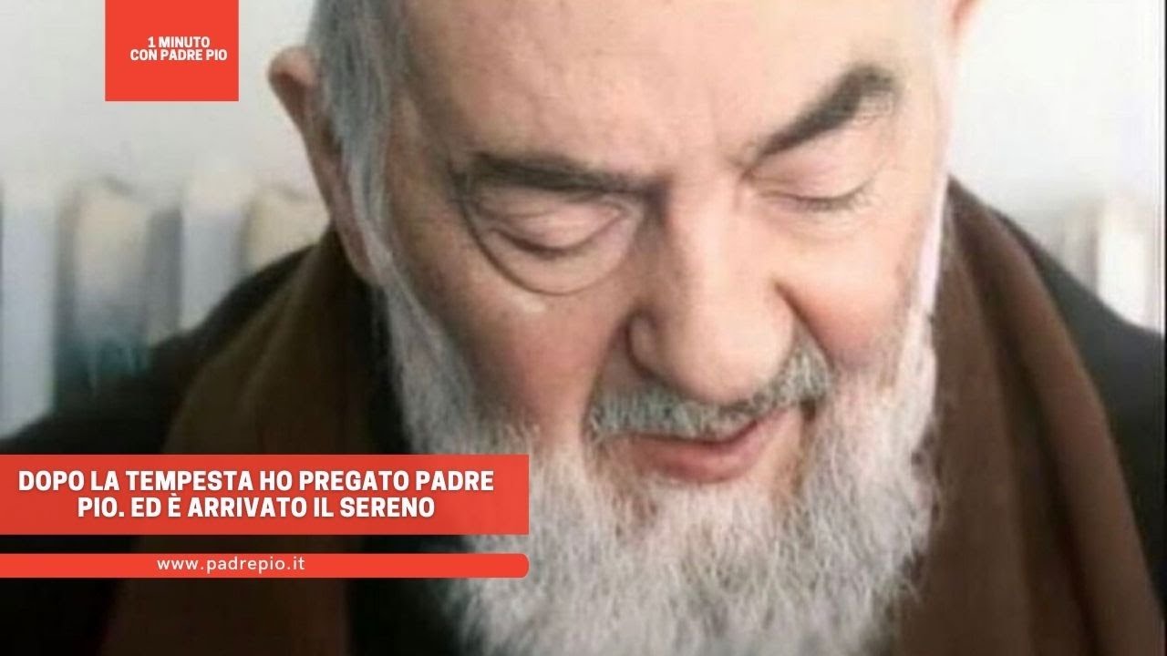 Durante la tempesta ho pregato Padre Pio. Ed è arrivato il sereno nella ...