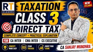 Taxation 3rd Class | CA Inter | CMA Inter | CS Executive | Income Tax Basics by CA Sanjay Mundhra