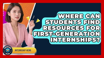 Where Can Students Find Resources for First-Generation Internships? | Internship Hero News