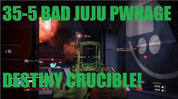 35-5 BAD JUJU PWNAGE! (Destiny Crucible)