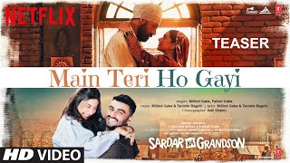 Song Teaser: Main Teri Ho Gayi | Sardar Ka Grandson | Arjun Kapoor, Rakul Preet | Millind, Tanishk Image