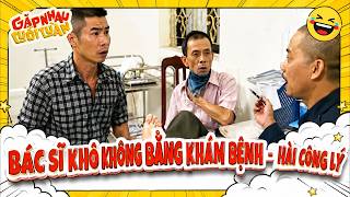 Hài Công Lý - Tự Long | BÁC SĨ KHÔNG BẰNG KHÁM BỆNH | Gặp nhau cuối tuần VTV | Hài VTV Hay