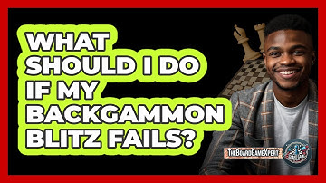 What Should I Do If My Backgammon Blitz Fails? - The Board Game Xpert
