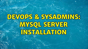 DevOps & SysAdmins: Mysql server installation (2 Solutions!!)