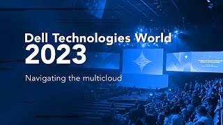 Famous Dell Technologies World 2023: Navigating the multicloud Profile