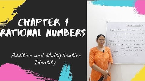 Chapter 1 : Rational Numbers (Class 8 NCERT)Additive and Multiplicative Identity
