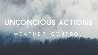 Weather Control - Unconscious Actions [Chill / Experimental]
