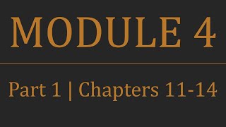 Module 4 Review Video - Part 1 - (Ch 11-14)