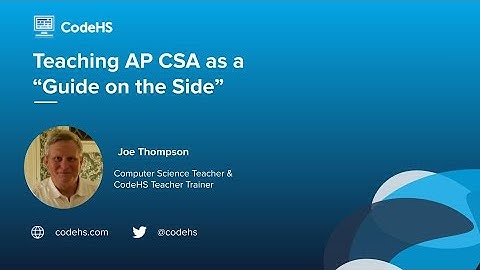 Teaching AP CSA as a "Guide on the Side" with CodeHS Teacher Trainer Joe Thompson
