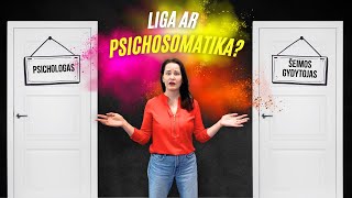 Liga ar PSICHOSOMATIKA? 5 požymiai, kad jums pasireiškiantys požymiai yra psichosomatiniai