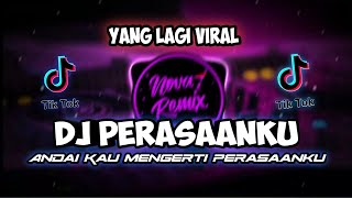 DJ ANDAI KAU TAU MENGERTI PERASAANKU - DJ PERASAANKU ADISTA REMIX FULL BASS 2023