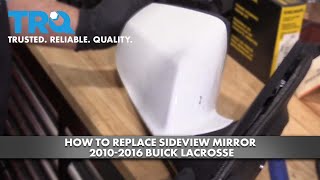 How To Replace Sideview Mirror 2010-2016 Buick LaCrosse