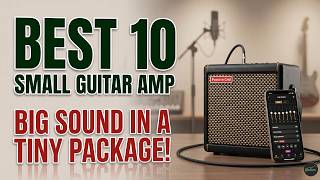 The 10 Best Small Guitar Amps You Need to Hear