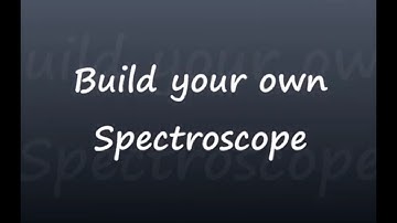 Build your own Spectroscope