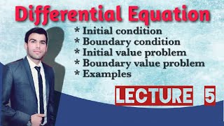 Differential Equation. initial &  boundary condition, initial value  & boundary value problem. Lec 5