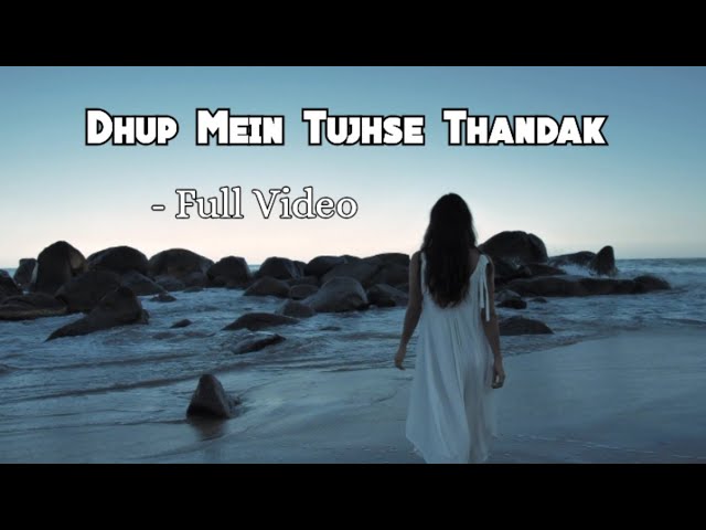 Dhup Mein Tujhse Thandak Song || Dhup Mein Tujhse Thandak Video || By Arijit Singh & Shreya Ghoshal class=