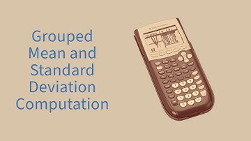 Computing grouped Mean and Standard Deviation Using TI-84+