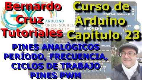 Curso de Arduino - Capitulo 23. Pines analogicos. Periodo, Frecuencia, Ciclos de trabajo y PWM