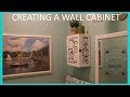 CREATING A WALL CABINET ~ IT WAS ALL SO SIMPLE THEN CREATING A WALL CABINET ~ IT WAS ALL SO SIMPLE THEN