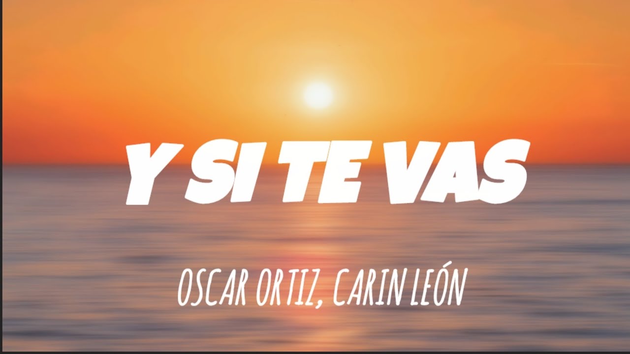 Oscar Ortiz, Carin león-Y Si Te Vas (spanish to English lyrics/letra) Oscar Ortiz, Carin león-Y Si Te Vas (spanish to English lyrics/letra)