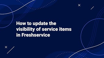How to Update the Visibility of Service Items in Freshservice