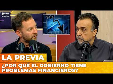 ¿POR QUÉ EL GOBIERNO TIENE PROBLEMAS FINANCIEROS? | La Previa con Roberto Navarro y Ari Lijalad