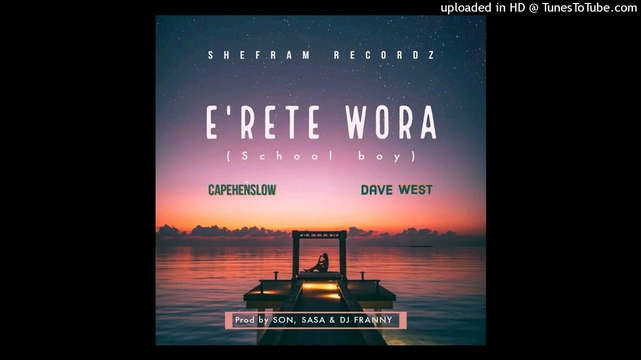 Capehenslow ft Dave West - E'rete Wora ( Prod. Son, Sasa & DJ Franny)