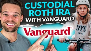 How to Open a Custodial Roth IRA w/ Vanguard (aka Roth IRA for Kids)