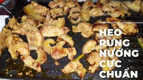 Cách ướp heo rừng nướng cực ngon không bị khô cháy| Nhà tôi vlog