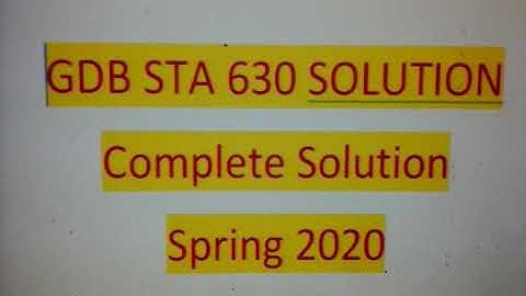 STA 630 GDB Spring 2020 / Solution with detail