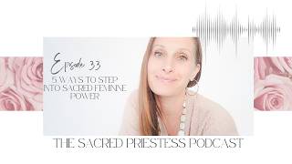 5 Ways to Step Into Sacred Feminine Power
