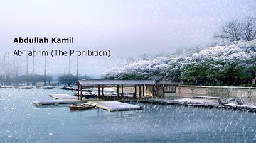Abdullah Kamil   Surah At Tahrim The Prohibitionعبدالله كامل   سورة  التحريم