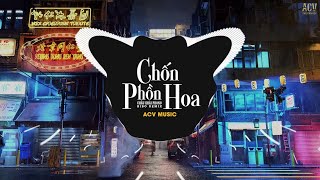 CHỐN PHỒN HOA (Bibo Remix) - Châu Khải Phong | Nhạc Trẻ Remix TikTok Gây Nghiện Hay Nhất