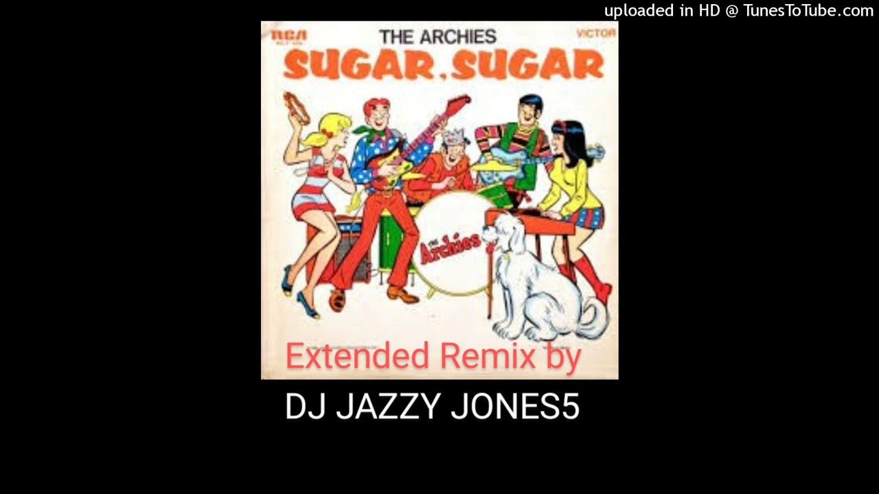 The ARCHIES-SUGAR SUGAR (EXTRA SUGAR EXTENDED REMIX) by DJ JAZZY JONES5