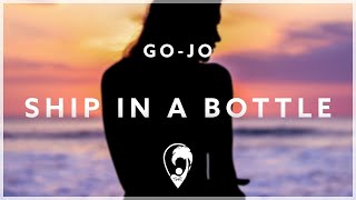 Go-Jo - Ship In A Bottle [Lyrics CC]