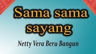 Lagu karo lama SAMA SAMA SAYANG LIRIK NETTY VERA BERU BANGUN